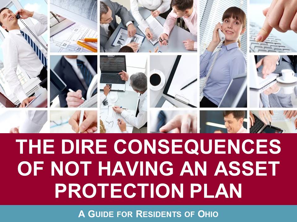 The Dire Consequences Of Not Having An Asset Protection Plan A Guide For Residents In Ohio